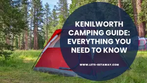 Kenilworth Camping Guide | Everything You Need to Know